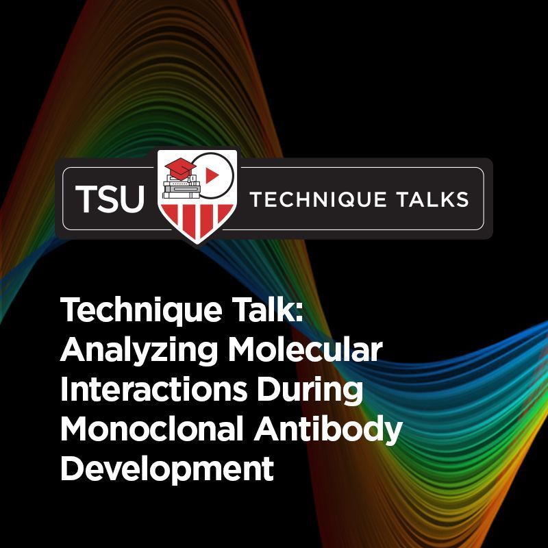 Technique Talk: Analyzing Molecular Interactions During Monoclonal Antibody Development 