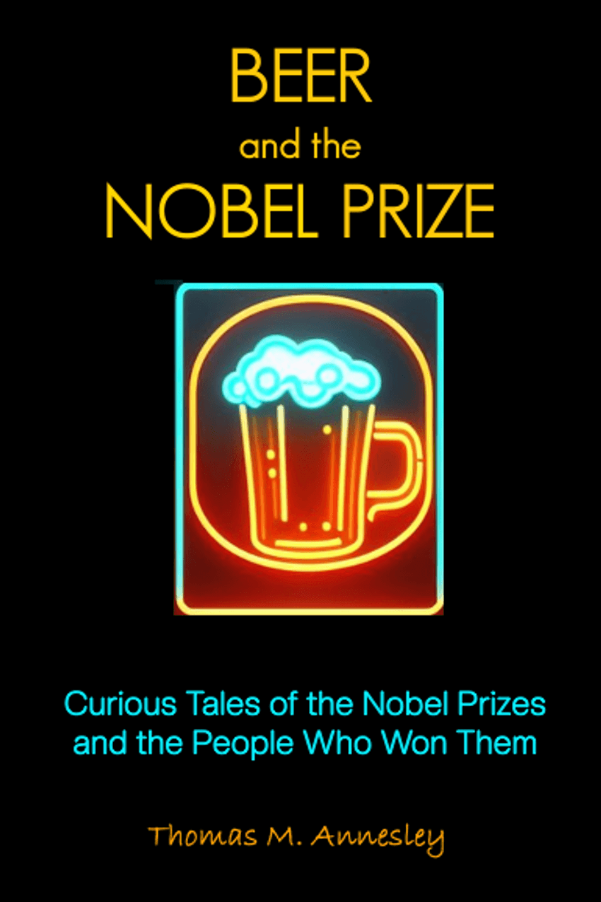 A black-colored book cover, with the illustration of a beer mug in the center. The cover reads “Beer and the Nobel Prize: Curious Tales of the Nobel Prizes and the People Who Won Them”. A black-colored book cover, with the illustration of a beer mug in the center. The cover reads “Beer and the Nobel Prize: Curious Tales of the Nobel Prizes and the People Who Won Them”.